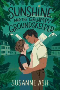 Cover of the sweet romcom Sunshine and the Grumpy Groundskeeper by Susanne Ash. It's an illustrated cover with deep green color scheme. A young couple is embracing in front of a small town scene.